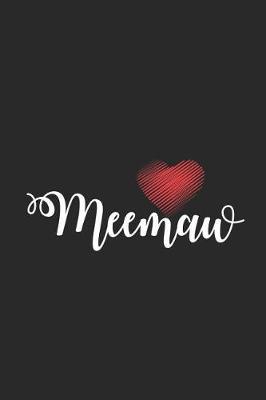 Meemaw: Heart Notebook For Grandmothers, Keepsake Journal, Memory Book, Daily Diary for Meemaw, Grandma