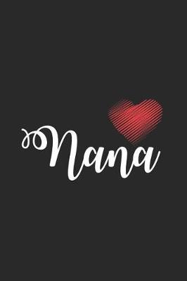 Nana: Grandmother Heart Notebook, Keepsake Journal, Memory Book, Daily Diary For Nana, Grandma