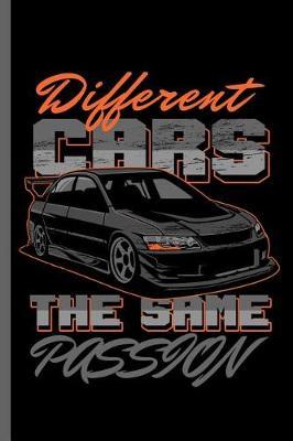 Different Cars the same Passion: Car Racing Motorsport Road Racing Racer Style Driving Drivers Travel Dirt Vehicle Lovers Gifts notebooks gift (6x9) Dot Grid notebook to write in