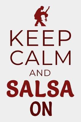 Keep Calm and Salsa On: Salsa Dance Journal Dancing Lined Notebook