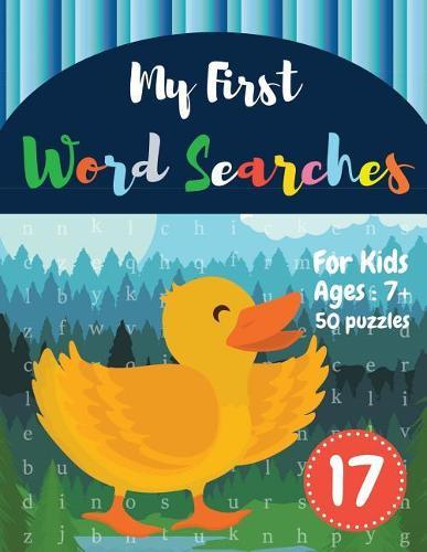 My First Word Searches: 50 Large Print Word Search Puzzles to Keep Your Child Entertained for Hours - Ages 7 8 9+ duck design(Vol.17)