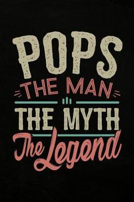 Pops the Man the Myth the Legend: Cute Notebook Journal or Personal Diary to Write In. Fathers Day Gifts for Pops or Birthday Present for your Grandfather