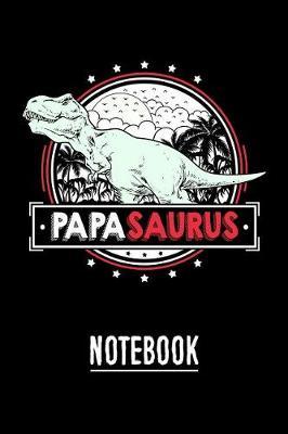 PapaSaurus Notebook: Cute Notebook Journal or Personal Diary to Write In. Fathers Day Gifts for Papa or Birthday Present for your Grandfather
