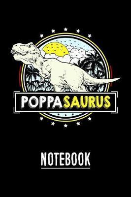 PoppaSaurus Notebook: Cute Notebook Journal or Personal Diary to Write In. Fathers Day Gifts for Poppa or Birthday Present for your Grandfather