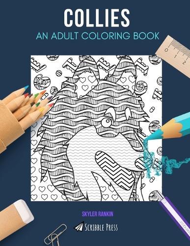 Collies: AN ADULT COLORING BOOK: A Collies Coloring Book For Adults