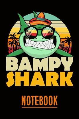 Bampy Shark Notebook: Personal Notebook Journal or Diary to Write In. Fathers Day Gifts for Bampy or Birthday Present for your Grandfather