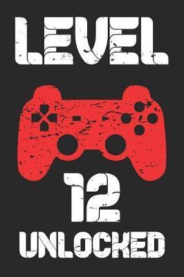 Level 12: Blank Lined Journal, Happy Birthday Gaming Sketchbook, Notebook, Diary Perfect Gift For 12 Year Old Boys And Girls