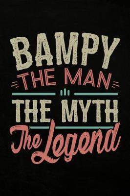 Bampy the Man the Myth the Legend: Cute Notebook Journal or Personal Diary to Write In. Fathers Day Gifts for Bampy or Birthday Present for your Grandfather