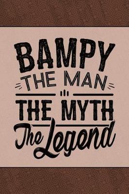 Bampy the Man the Myth the Legend: Personal Notebook Journal or Diary to Write In. Fathers Day Gifts for Bampy or Birthday Present for your Grandfather