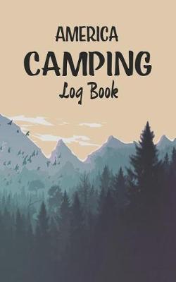 America Camping log book: Record your favorite Campsites and adventures in nature 5 x 8 travel size