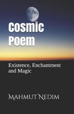Cosmic Poem: Existence, Enchantment and Magic