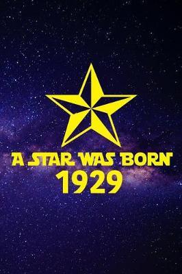 A star is born 1929: A perfect 90th birthday present for women and men. A 120 page lined notebook journal diary to make turning 90 years old fun and bring a smile.