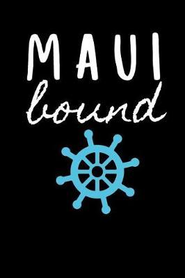 Maui Bound: Sailing Journal for Traveling to Hawaii (Personalized Maui Gift for Her)