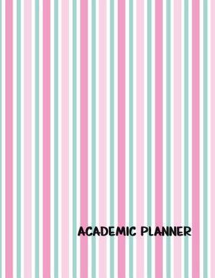 Academic Planner: 2019-2020 For Teachers (Men and Women), Students (Secondary, College, University ) With Notes, To Do Lists and Habit Tracker Sections