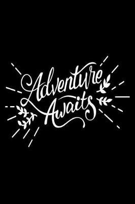 Adventure Awaits: 120 Blank Lined Page Softcover Notes Journal, College Ruled Composition Notebook, 6x9 Blank Line, World Traveler Gifts, Gifts For Adventurer Seekers, Adventure Lovers Gifts