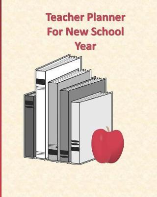 Teacher Planner for New School Year: This Extra Special Gift for a Teachers to use as a Planner and Journal for the School Year