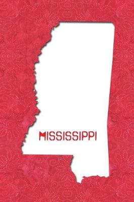 Mississippi: 6x9 lined journal: The Great State of Mississippi USA: The Magnolia State: The Hospitality State
