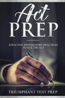 ACT Prep: Effective Preparatory Practices to Ace the ACT