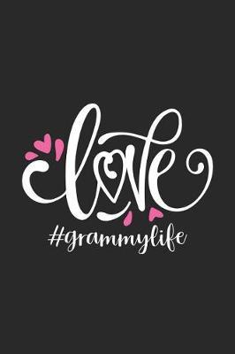 Love #grammylife: Grammy Notebook, Keepsake Journal, Fun Memories Book, Daily Diary for Grandmothers