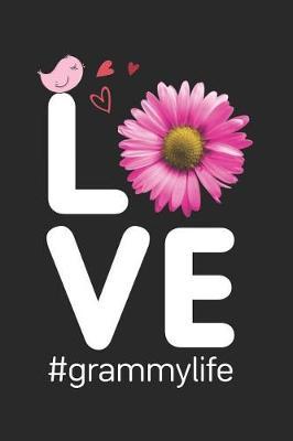 Love #grammylife: Grammy Notebook, Keepsake Journal, Best Grandma Ever Memories, Daily Diary for Grandmothers
