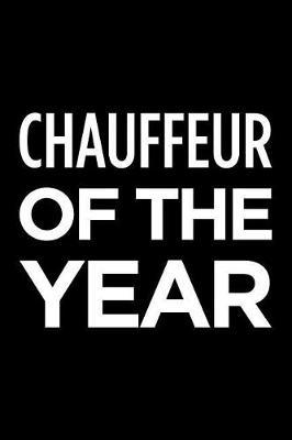 Chauffeur of the year: Blank lined novelty office humor themed notebook to write in: With a practical and versatile wide rule interior
