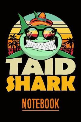 Taid Shark Notebook: Personal Notebook Journal or Diary to Write In. Fathers Day Gifts for Taid or Birthday Present for your Grandfather