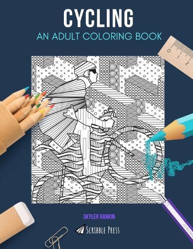 Cycling: AN ADULT COLORING BOOK: A Cycling Coloring Book For Adults