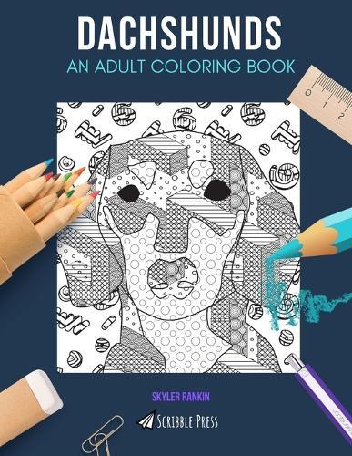 Dachshunds: AN ADULT COLORING BOOK: A Dachshunds Coloring Book For Adults