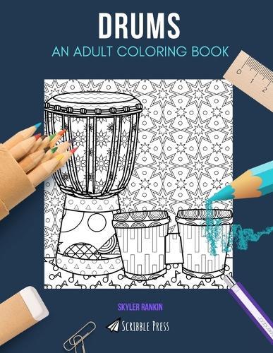 Drums: AN ADULT COLORING BOOK: A Drums Coloring Book For Adults
