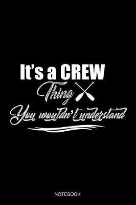 It's A Crew Thing You Wouldn't Understand Notebook: Blank Lined Journal 6x9 - Rowing Team Rower Watersports Kayaking Paddle Kayak Canoeing Gift