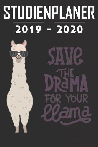 Studienplaner 2019 - 2020: Terminplaner, Kalender, Notizbuch für Studenten ♦ von September 2019 bis Oktober 2020 ♦ Studentenkalender, Semesterplaner, Schülerkalender ♦ 6x9 Format ♦ Motiv: Drama llama black