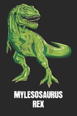 Mylesosaurus Rex: Myles - T-Rex Dinosaur Notebook - Blank Ruled Personalized & Customized Name Prehistoric Tyrannosaurus Rex Notebook Journal for Boys & Men. Funny Desk Accessories & Back To School Supplies, Birthday & Christmas Gift for Men.