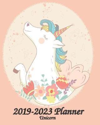 2019-2023 Unicorn Planner: Five Year Monthly Planner Starting January 2019 - December 2023: Plan for a Happy Life Filled with Passion by Setting Goals ahead, Agenda, Journal, Schedule, Organizer, Notebook, To-Do List Task - 8x10