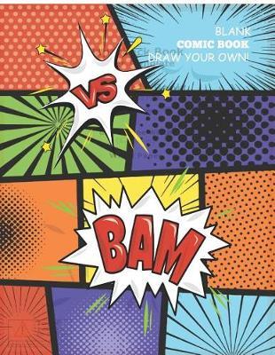 Sketchbook Blank Comic Book Draw Your Own: Variety of Templates with bubbles - Draw and Create Your Own Comic Book: 8.5 x 11 with 120 Pages Journal Notebook comic panel for artists of all levels (Blank Comic Books)