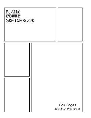 Blank Comic Sketchbook: Variety of Templates Draw and Create Your Own Comic Book: 8.5 x 11 with 120 Pages Journal Notebook comic panel for artists of all levels (Blank Comic Books)