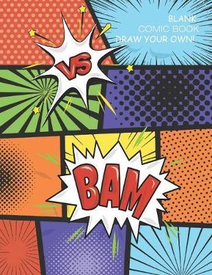 Sketchbook Blank Comic Book Draw Your Own: Draw and Create Your Own Comic Book: 8.5 x 11 with 120 Pages Journal Notebook comic panel for artists of all levels (Blank Comic Books)