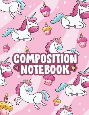 Composition Notebook: A Cute Unicorn Lovers Practice Writing Journal, A Blank Letters & Numbers Composition Notepad With 120 Practice Pages For School