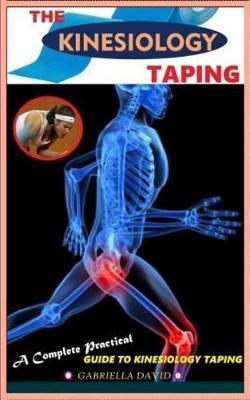 The Kinesiology Taping: A Complete Practical to Kinesiology Taping