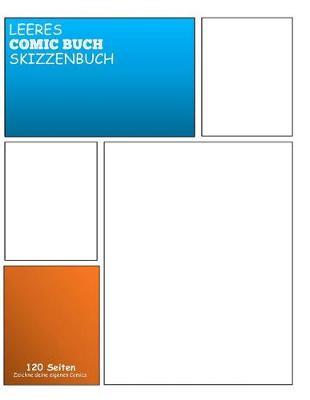 Leeres Comic Skizzenbuch - Zeichne Dein Eigenes Comic: Zeichne und erstelle dein eigenes Comicbuch: A4 (21.59 x 27.94 cm) mit 120 Seiten Journal Notebook Comic-Panel fur Kunstler aller Stufen (Blank Comic Books)