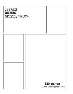 Leeres Comic Skizzenbuch - Zeichne Dein Eigenes Comic: Zeichne und erstelle dein eigenes Comicbuch: A4 (21.59 x 27.94 cm) mit 120 Seiten Journal Notebook Comic-Panel fur Kunstler aller Stufen (Blank Comic Books)