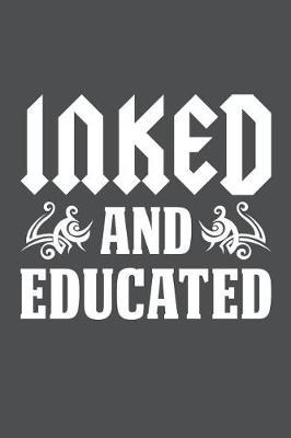 Inked And Educated: Lined Journal Notebook
