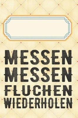 Messen Messen Fluchen Wiederholen: Punktraster Notizbuch, Journal, Tagebuch, Organizer, Planer