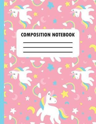 Composition Notebook: A Cute Unicorn Lovers Practice Writing Journal, A Blank Letters & Numbers Composition Notepad With 120 Practice Pages For School