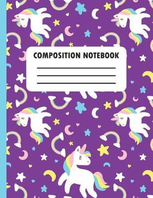 Composition Notebook: A Cute Unicorn Lovers Practice Writing Journal, A Blank Letters & Numbers Composition Notepad With 120 Practice Pages For School