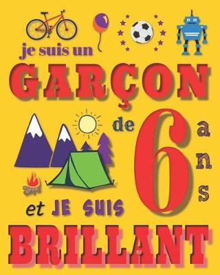 Je suis un garcon de 6 ans et je suis brillant: Livre de dessin carnet de croquis pour garcons de six ans