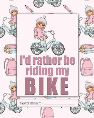 I'd rather be Riding My Bike: a cute, pretty pastel colored Elementary School Children's Composition Notebook which shows off your child's personality, flare, hobbies and interests, making learning fun and the school day more exciting.