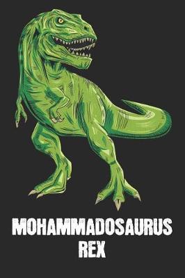Mohammadosaurus Rex: Mohammad - T-Rex Dinosaur Notebook - Blank Ruled Personalized & Customized Name Prehistoric Tyrannosaurus Rex Notebook Journal for Boys & Men. Funny Desk Accessories & Back To School Supplies, Birthday & Christmas Gift for Men.