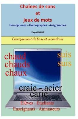 Chaînes de sons et jeux de mots: Homophones - Homographes - Anagrammes