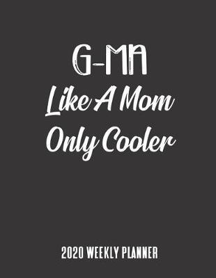 G-Ma 2020 Weekly Planner: A 52-Week Calendar For Grandmothers