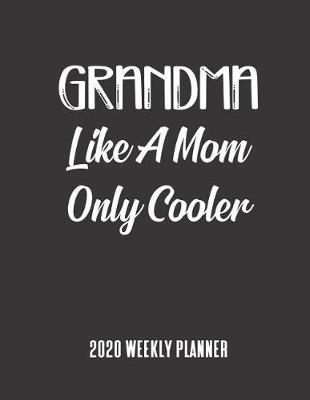 Grandma 2020 Weekly Planner: A 52-Week Calendar For Grandmothers